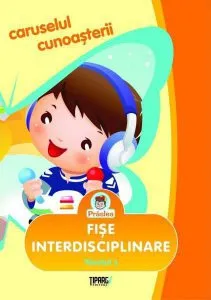 Caruselul cunoasterii. Fise interdisciplinare - Nivelul 1 de Mirela Medre