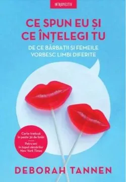 Ce spun eu şi ce înţelegi tu de Deborah Tannen
