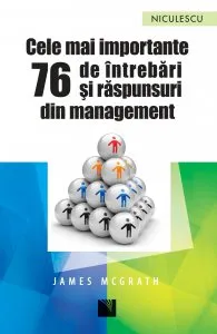 Cele mai importante 76 de intrebari si raspunsuri din management de James McGrath
