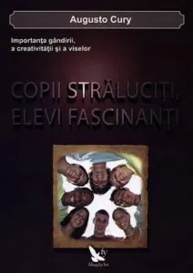 Copii straluciti, elevi fascinanti de Augusto Cury