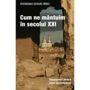 Cum ne mantuim in secolul 21. Raspunsuri pentru omul contemporan de Serghie Rabko