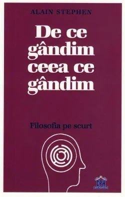 De ce gandim ceea ce gandim de Alain Stephen