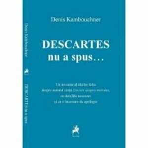 Descartes nu a spus