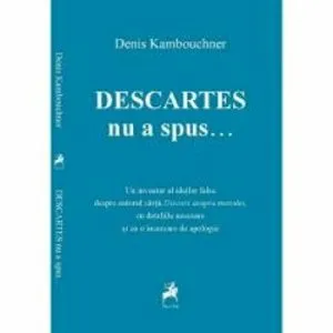 Descartes nu a spus de Denis Kambouchner