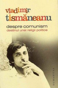 Despre comunism. Destinul unei religii politice
