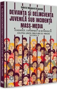 Devianta si delincventa juvenila sub incidenta mass-media Vol.2 de Gabriel Mugurel Dragomir