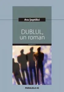 Dublul, un roman de Ara Septilici