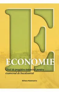 Economie. Ghid de pregatire intensiva pentru examenul de Bacalaureat de Ida Mihaela Sibana