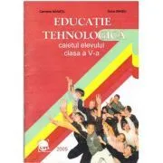Educatie tehnologica. Caietul elevului pentru clasa a 5-a de Carmena Neamtu