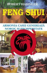 Feng Shui. Armonia casei genereaza noroc si prosperitate