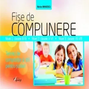 Fise de compunere. Tehnici de compozitie si stil pentru scolari