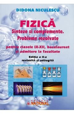 Fizica. Sinteze si complemente. Probleme rezolvate pentru clasele 9-12
