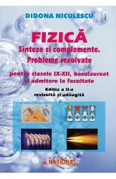 Fizica. Sinteze si complemente. Probleme rezolvate pentru clasele 9-12