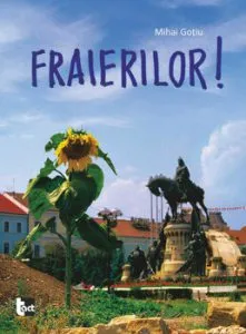 Fraierilor! de Mihai Gotiu