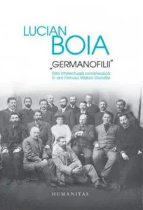 Germanofilii - Elita intelectuala in anii rimului razboi mondial de Lucian Boia