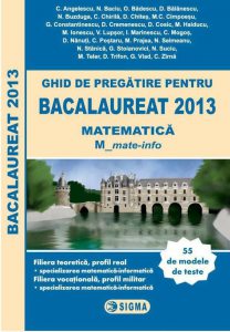 Ghid de pregatire pentru Bacalaureat 2013 - Matematica, M_mate-info