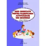 GHID ORIENTATIV PENTRU PLANIFICAREA ACTIVITATILOR DIN GRADINITA de Ramona Alupoaei
