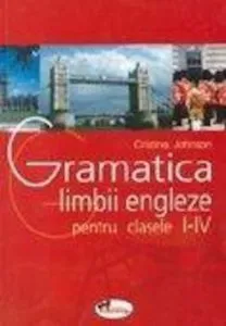 Gramatica limbii engleze, clasele I-IV de Cristina Johnson
