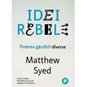 Idei rebele. Puterea gandirii diverse de Matthew Syed