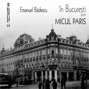 In Bucuresti prin micul Paris de Emanuel Badescu