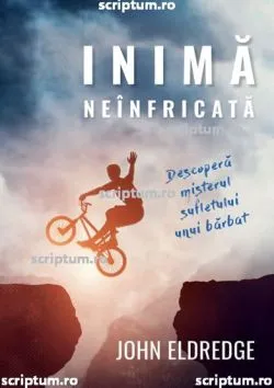 Inima neinfricata de John Eldredge