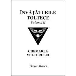 Invataturile toltece, volumul 2. Chemarea Vulturului de Theun Mares