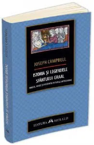 Istoria si legendele Sfantului Graal de Joseph Campbell