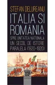 Italia si Romania spre unitatea nationala de Stefan Delureanu