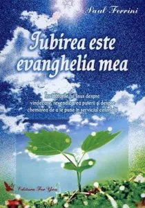 Iubirea este evanghelia mea de Paul Ferrini