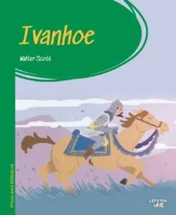 Ivanhoe. Prima mea biblioteca de Walter Scott