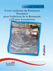 L'avis conforme du Parlement Europeen pour l'adhesion de la Roumanie a l'Union Europeenne de Camelia Enache