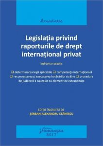 Legislatia privind raporturile de drept international privat. Actualizat 15 mai 2017