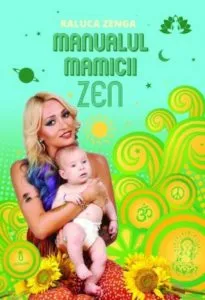 Manualul mamicii Zen de Raluca Zenga