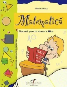 Matematica. Manual pentru clasa a III-a de Anina Badescu
