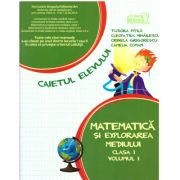 Matematica si explorarea mediului. Caiet pentru clasa 1 Volumul 1