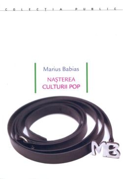 Nașterea culturii pop. Underground, feminism, lifestyle, hacktivism : avangarde culturale și lupte sociale între pop și politică