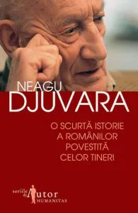 O scurta istorie a romanilor povestita celor tineri. Editia a XIII-a de Neagu Djuvara