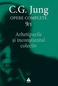 Opere Complete. Vol. 9/1: Arhetipurile si inconstientul colectiv de Carl Gustav Jung