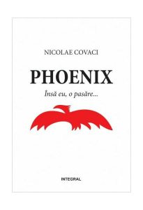 Phoenix: Însă eu, o pasăre (Vol. I)