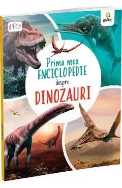 Prima mea enciclopedie despre dinozauri de Claudia Martin