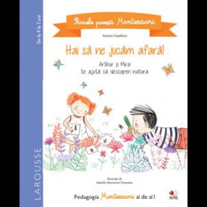 Primele povesti Montessori. Hai sa ne jucam afara!