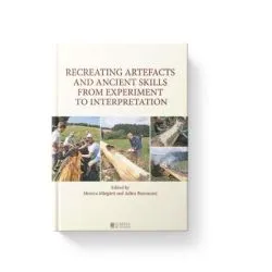 Recreating artefacts and ancient skills. From experiment to interpretation de Adina Boroneant