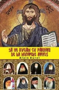 Sa ne rugam cu parintii de la Muntele Athos de Alain Durel