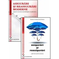 Set. Asigurari si reasigurari moderne. Aspecte teoretico-metodologice si aplicative   Asigurari si reasigurari. Caiet de lucrari practice de Roxana Arabela Dumitrascu