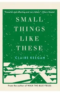 Small Things Like These de Claire Keegan