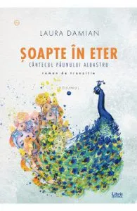 Soapte in eter. Cantecul paunului albastru de Laura Damian