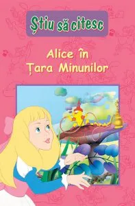 Stiu sa citesc. Alice in Tara Minunilor