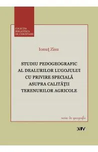 Studiu pedogeografic al Dealurilor Lugojului cu privire speciala asupra calitatii terenurilor agricole de Ionut Zisu