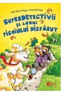 Superdetectivii si cazul pisoiului disparut de Ann-Katrin Heger