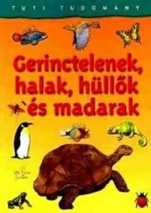 Tuti tudomany: Gerinctelenek, halak, hullok es madarak de Claire Aston